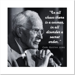 Carl Jung  portrait and quote: In all chaos there is a cosmos... Posters and Art